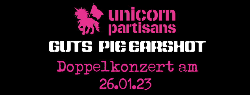 Konzert unicorn partisans & GUTS PIE EARSHOT 1